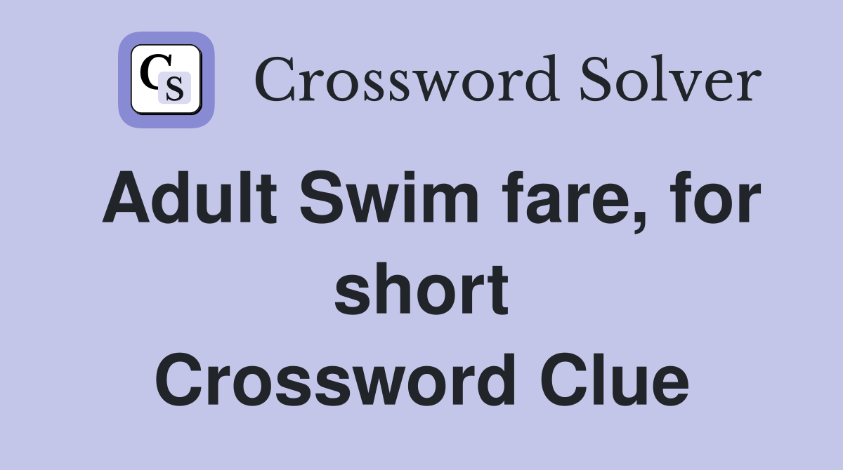 Swim fare for short Crossword Clue Answers Crossword Solver